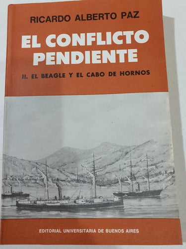 The Pending Conflict II - The Beagle and Cape Horn - El Conflicto Pendiente Ii-El Beagle Y El Cabo De Hornos