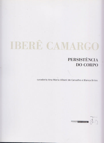 Arte Brasil Ibere Camargo Catalogo Persistencia Corpo 2008 1