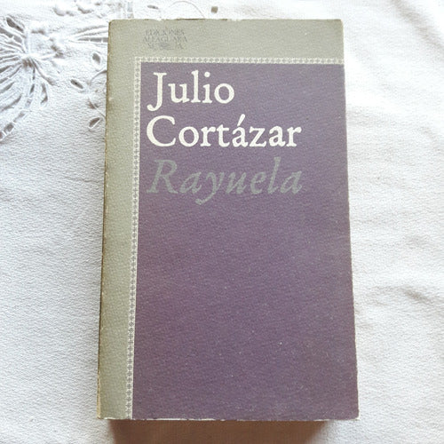 Rayuela - Julio Cortazar - Ediciones Alfaguara 1977 0