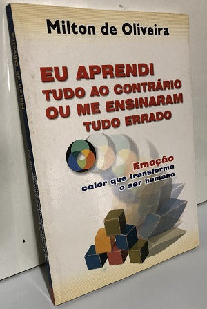 Eu Aprendi Tudo Ao Contrário Ou Me Ensinaram Tudo Errado De Milton De Oliveira Pela Saitec (2003) 0