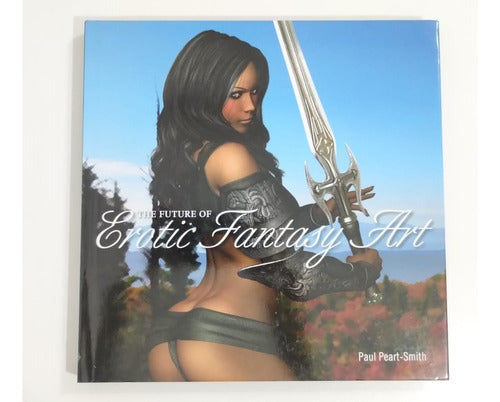 The Future Of Erotic Fantasy Art (Harper Design) English - The Future Of Erotic Fantasy Art (Harper Design) Inglés