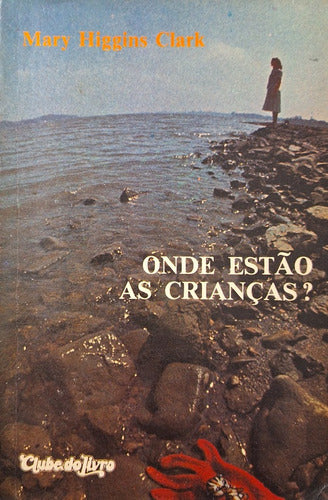 Onde Estão As Crianças? De Mary Higgins Clark Pela Clube ... 0