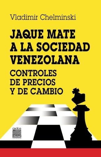 Libro : Jaque Mate A La Sociedad Controles De Precios Y De.