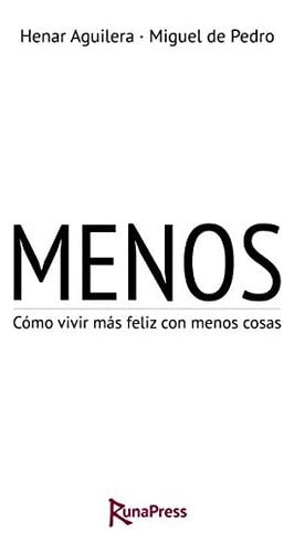 Less How to Live Happier with Less Things Book (Spanish Edition) - Libro Menos Cómo Vivir Más Feliz Con Menos Cosas (Spanish E