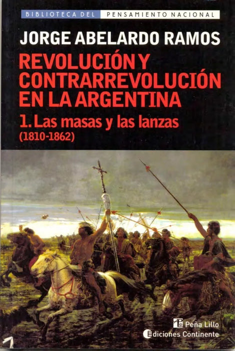 Ramos Jose Abelardo | Las Masas y Las Lanzas 1810 – 1862 (Revolución y Contrarevolución en La Argentina | Edit: Continente (Spanish)
