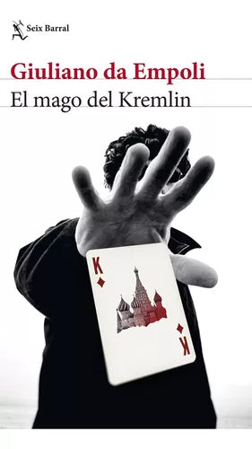 Giuliano Da Empoli - El Mago Del Kremlin, The Kremlin Magician: Fiction & Literature - Seix Barral Editorial