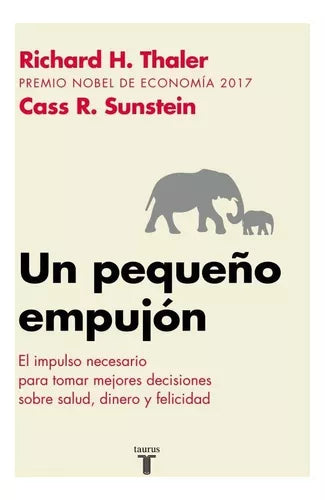 Un Pequeño Empujón, A Little Push by Cass Sunstein & Richard Thaler | Taurus | Law & Social Sciences (Spanish)