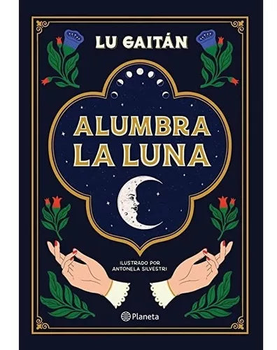 Alumbra la Luna, Illuminate the Moon: Lu Gaitán Insight, Planeta Publisher - Esotericism (Spanish)