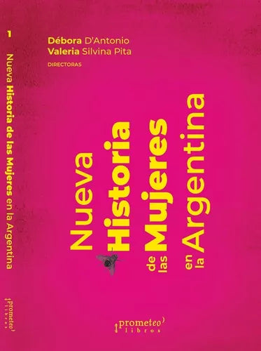 Nueva Historia de Las Mujeres En la Argentina, New History of Women in Argentina Vol. 1 by Debora D'Antonio & Valeria Silvina Pita | Prometeo (Spanish)