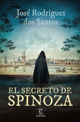 El Secreto de Spinoza, The Spinoza Secret by Jose Rodrigues Dos Santos | Espasa | Fiction & Literature (Spanish)