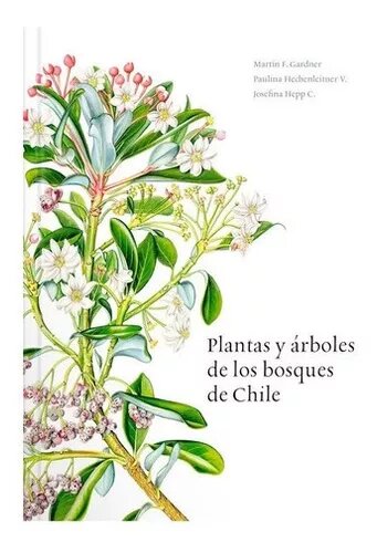 Botanical Masterpiece: Plants and Trees of Chilean Forests Book by Editorial Contrapunto