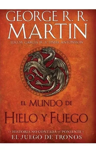 The World of Ice and Fire - George R. R. Martin Spanish Edition Hardcover - 1st Edition