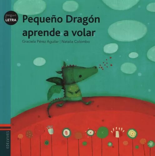 Children's Book "Little Dragon Learns to Fly" by Graciela Perez Aguilar and Natalia Colombo - Spanish Softcover