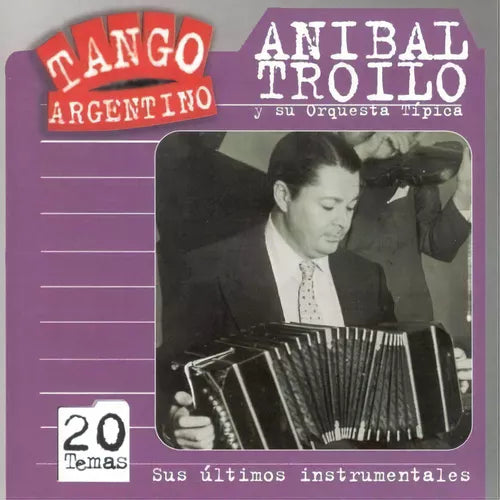 Tango Argentino: Anibal Troilo's Sus Ultimos Instrumentales - CD Collection
