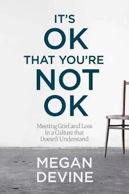 Book "It's Ok That You're Not Ok" - by Megan Devine