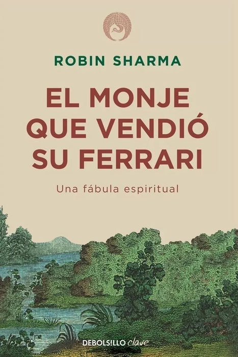 El Monje Que Vendió Su Ferrari - Self-Help Book by Sharman Robin -  Editorial Debolsillo (Spanish)