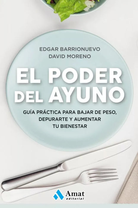 El Poder del Ayuno - Cook Book by Barrionuevo, Edgar - Moreno, David - Editorial Amat (Spanish)