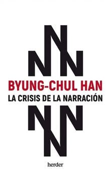 Han, Byung Chul | La Crisis de la Narración  | Edit : Herder (Spanish)