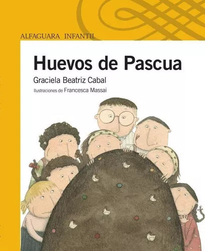 Huevos De Pascua, Literatura Juvenil de Cabal Graciela Beatriz, Editorial Alfaguara (español)