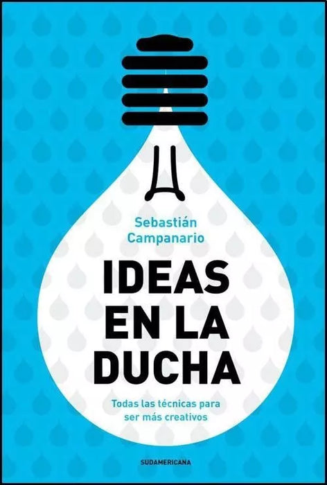 Ideas En La Ducha - Self-Help Book by Sebastián Campanario - Editorial Sudamericana (Spanish)