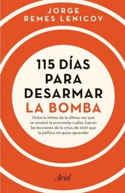 Jorge Remes Lenicov | 115 Días Para Desarmar la Bomba | Edit : Ariel (Spanish)