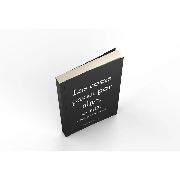Libro Book Las Cosas Pasan por Algo, o No. (Nearly Complete Works) by Alan Dávila Farías