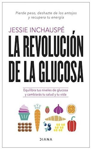 La Revolución de la Glucosa Cookbook by Jessie Inchauspe - Diana (Spanish)