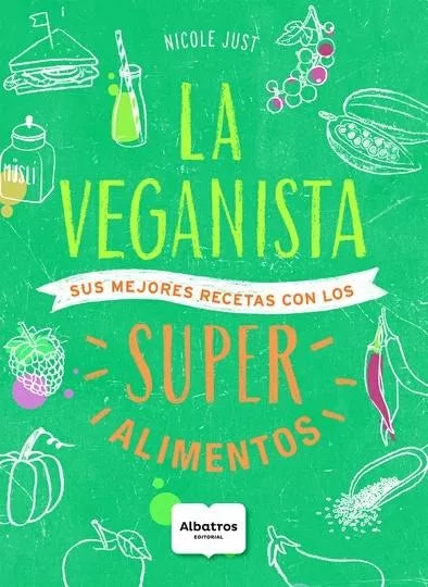La Veganista Superalimentos - Cook Book by Nicole Just - Editorial Albatros (Spanish)