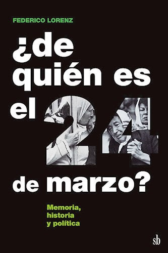 Lorenz Federico: De Quien es el 24 de Marzo? by: SB - History, Memory, and Politics | (Spanish)
