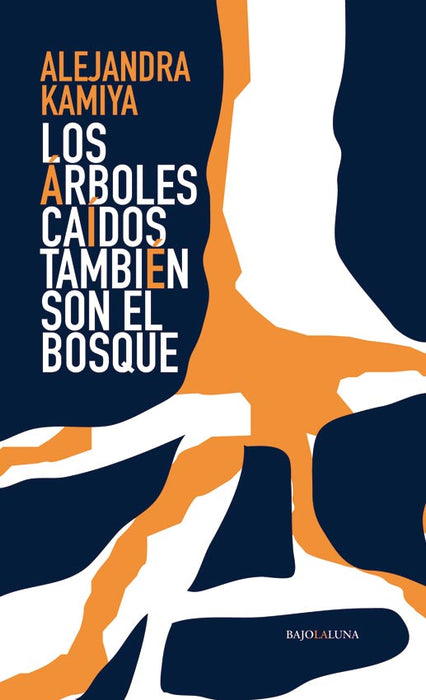 Los Árboles CaÍdos También Son Del Bosque - Fiction Book - by Kamiya, Alejandra - Bajo La Luna Editorial Sas - (Spanish)