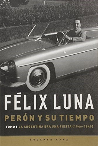 Luna Felix | Perón y Su Tiempo - Argentina era una Fiesta  | Edit: Sudamericana (Spanish)
