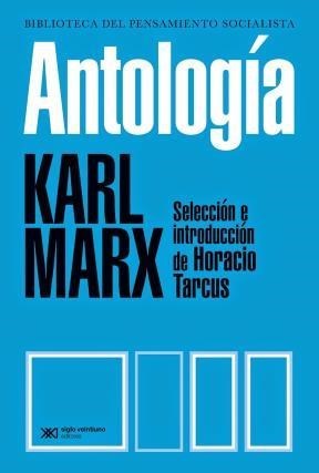 Marx Karl | Antología | Edit : Siglo Veintiuno Editores Argentina S.A (Spanish)