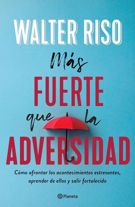 Mas Fuerte Que La Adversidad - Self-Help Book by Walter Riso - Editorial Planeta (Spanish)