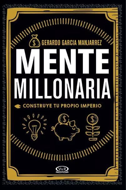 Mente Millonaria - Self-Help Book by Gerardo García Manjarrez - Editorial VR Editoras (Spanish)