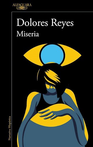 Miseria - Fiction Book - by Reyes, Dolores - Alfaguara Editorial - (Spanish)