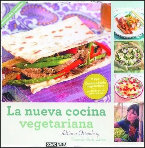 Nueva Cocina Vegetariana - Cook Book by Adriana Ortember - Editorial Océano Ámbar (Spanish)
