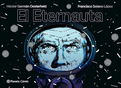 Oesterheld Hernan German: El Eternauta by: Planeta | Classic Graphic Novel: The Eternauta - Sci-Fi Masterpiece | (Spanish)