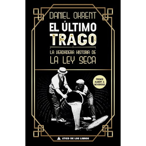 Okrent Daniel: El Ultimo Trago by: Atico de los Libros | History Book (Spanish)