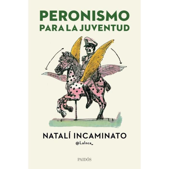 Peronismo Para La Juventud History Book by Incaminato, Natali - Editorial Paidos (Spanish)