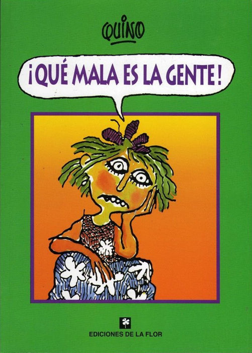 Que Mala Es La Gente - Fiction Book - by Quino - De La Flor Editorial - (Spanish)
