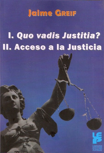 1- Quo Vadis Justitia? 2- Acceso a la justicia- Law Book - By  Jaime Greif - Platense Editorial (Spanish)