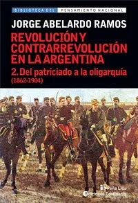 Ramos Jorge Abelardo | 2 - Del Patriarcado a la Oligarquia 1862-1904, Revolución y Contrarevolución | Edit: Continente (Spanish)