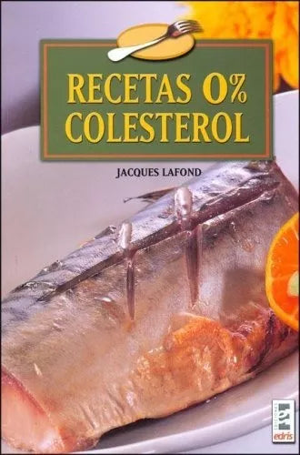 Recetas 0% Colesterol - Cook Book by Jacques Lafond - Editorial Edris (Spanish)