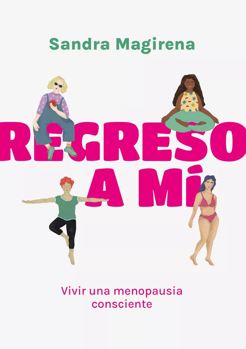 Regreso a Mí: vivir una menopausia consciente - Self-Help Book by Sandra Magirena - Editorial Ateneo (Spanish)