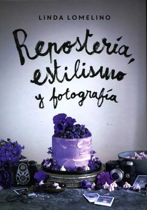 Repostería, Estilismo Y Fotografía - Cook Book by Lomelino, Linda - Editorial Juventud (Spanish)