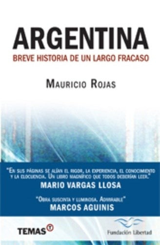 Rojas Mauricio | Argentina - Breve Historia de un Largo Fracaso | Edit : Temas Grupo Editorial (Spanish)