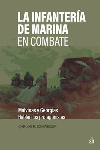 Schweizer Carlos R: La Infanteria de Marina en Combate by: SB - Falkland Islands War Book | (Spanish)