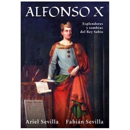 Sevilla Fabian | Alfonso X - Esplendores y Sombras del Rey Sabio | Edit: El Ateneo (Spanish)
