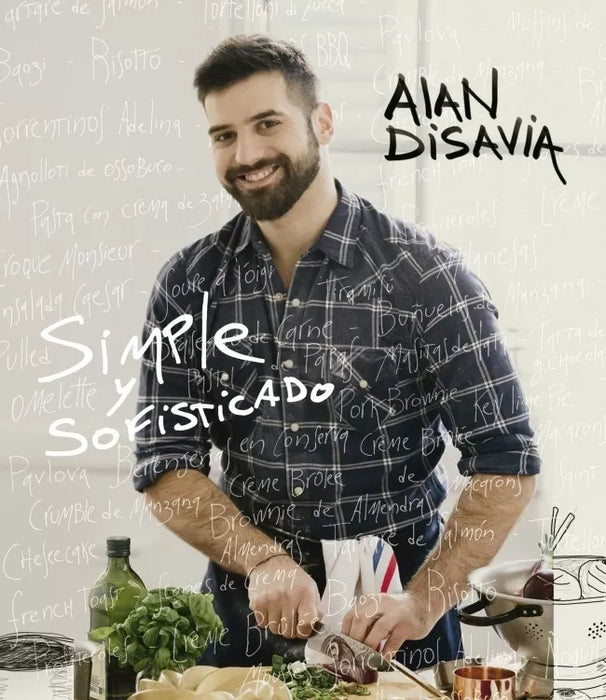 Simple Y Sofisticado - Cook Book by Alan Disavia - Editorial Grijalbo (Spanish)
