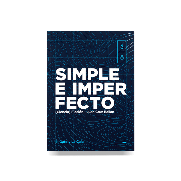 Simple e Imperfecto - Libro de ficción - de Juan Cruz Balian - El Gato y La Caja - (Español)